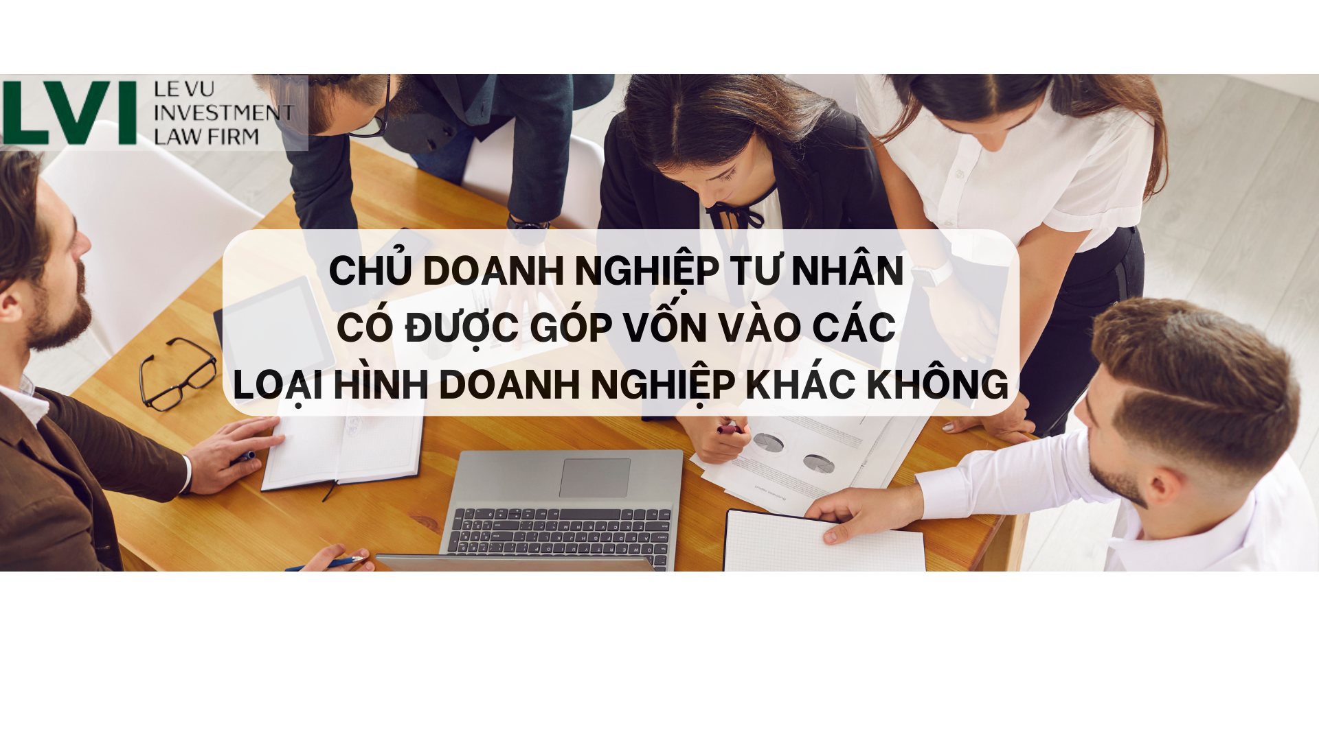 CHỦ DOANH NGHIỆP TƯ NHÂN CÓ ĐƯỢC GÓP VỐN VÀO CÁC LOẠI HÌNH DOANH NGHIỆP KHÁC KHÔNG