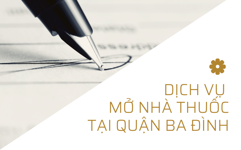 DỊCH VỤ MỞ NHÀ THUỐC TẠI QUẬN BA ĐÌNH 