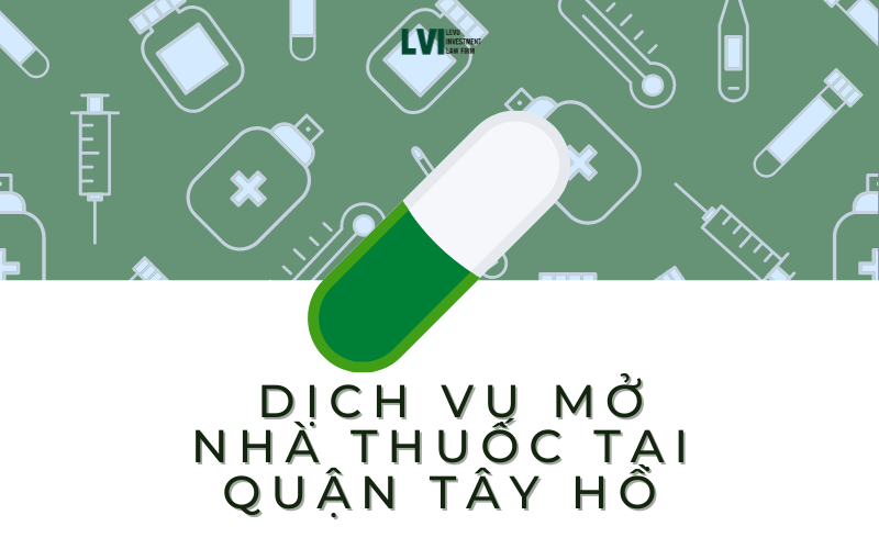 DỊCH VỤ MỞ NHÀ THUỐC TẠI QUẬN TÂY HỒ 