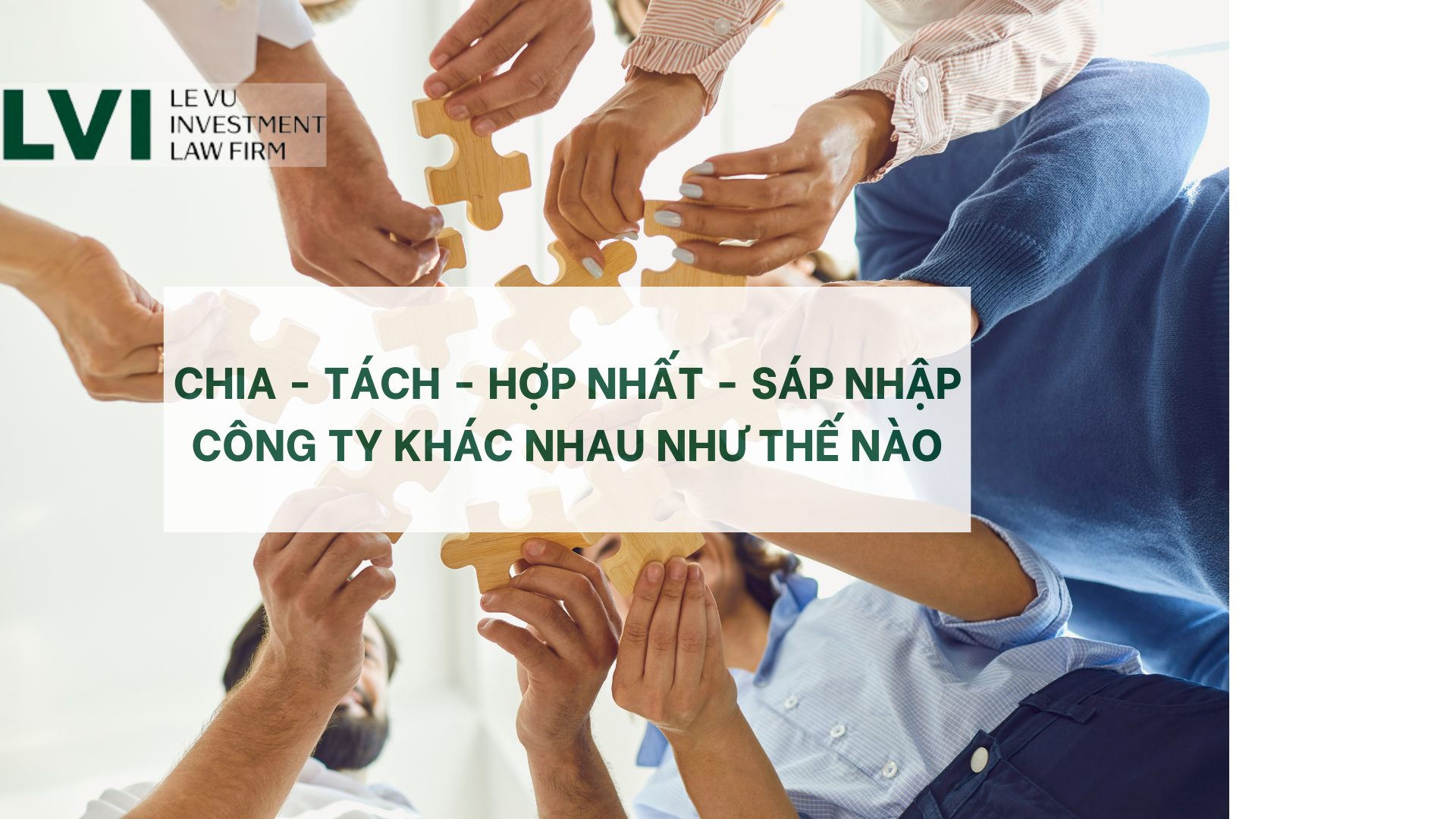 CHIA - TÁCH - HỢP NHẤT - SÁP NHẬP CÔNG TY KHÁC NHAU NHƯ THẾ NÀO