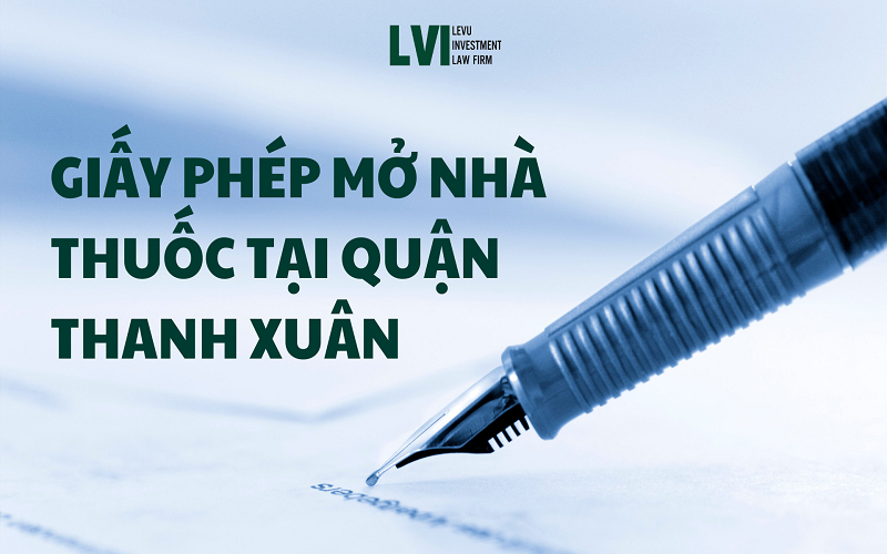 GIẤY PHÉP MỞ NHÀ THUỐC TẠI QUẬN THANH XUÂN 