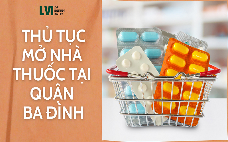 THỦ TỤC MỞ NHÀ THUỐC TẠI QUẬN BA ĐÌNH