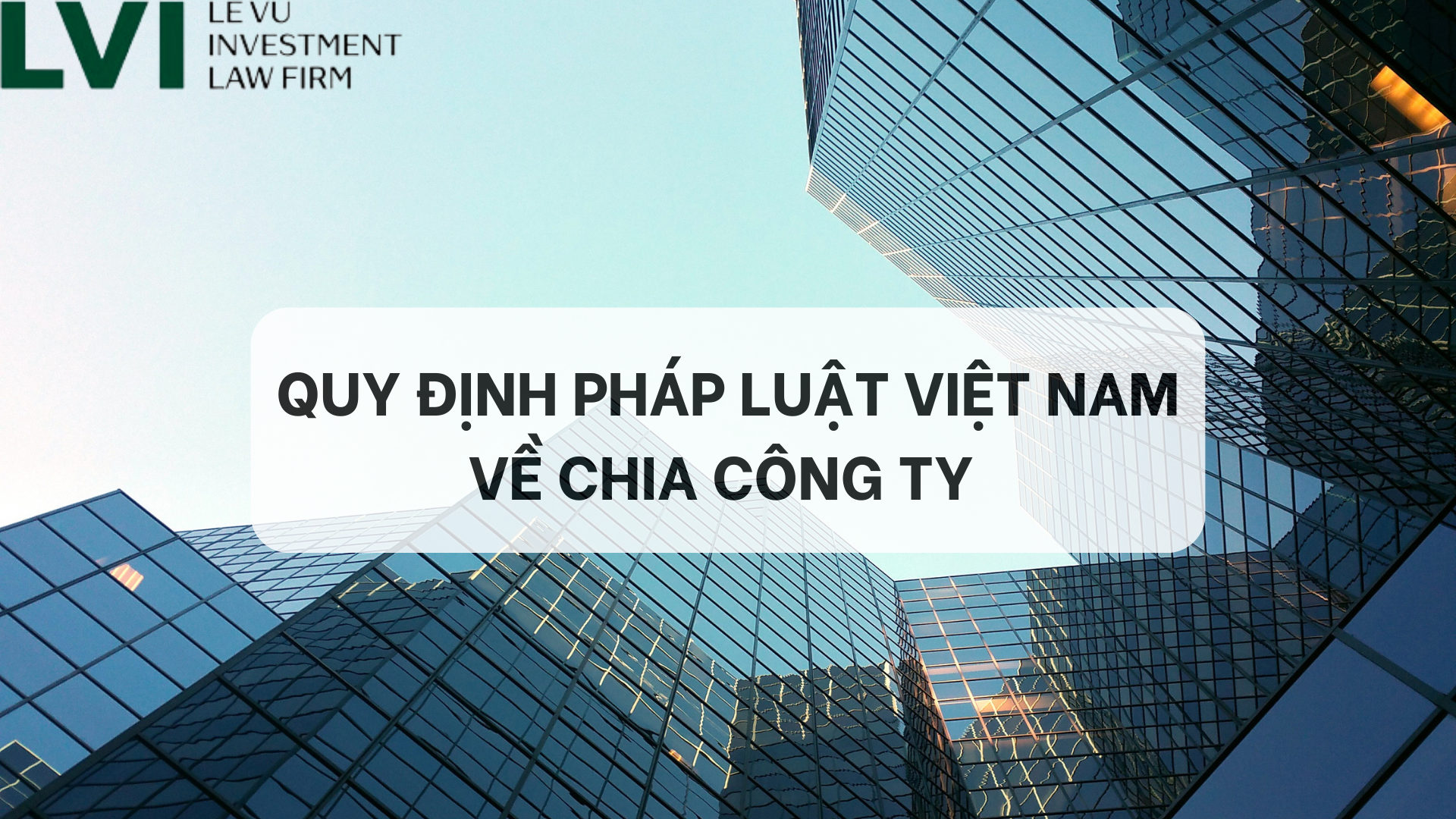 QUY ĐỊNH PHÁP LUẬT VIỆT NAM VỀ CHIA CÔNG TY