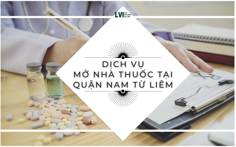 DỊCH VỤ MỞ NHÀ THUỐC TẠI QUẬN NAM TỪ LIÊM 