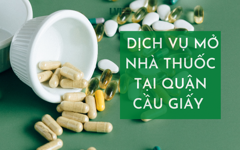 DỊCH VỤ MỞ NHÀ THUỐC TẠI QUẬN CẦU GIẤY 