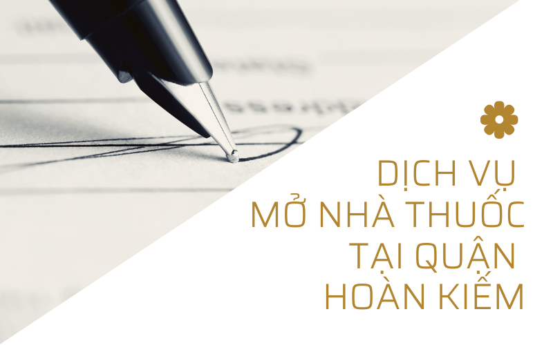 DỊCH VỤ MỞ NHÀ THUỐC TẠI QUẬN HOÀN KIẾM 