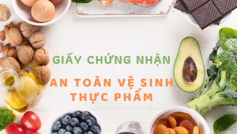 THỦ TỤC XIN CẤP GIẤY CHỨNG NHẬN VỆ SINH AN TOÀN THỰC PHẨM