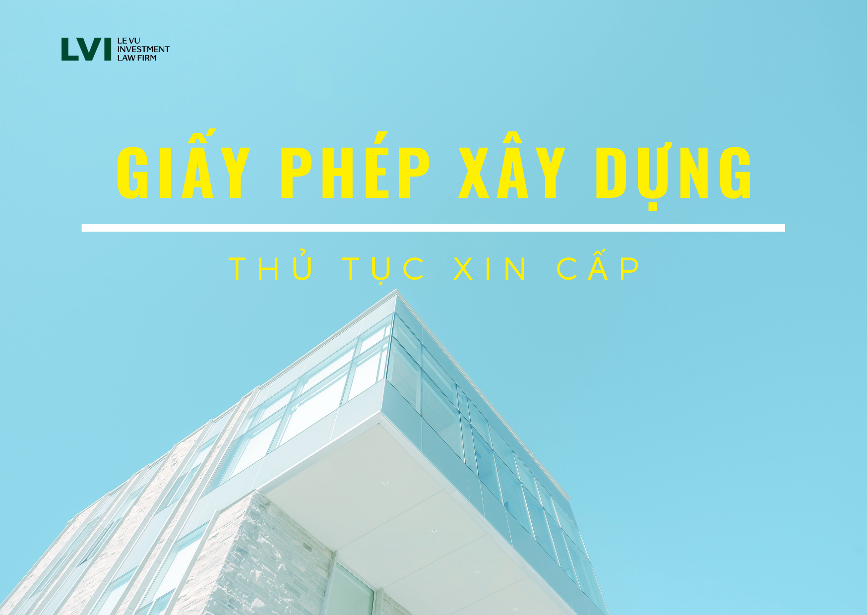 Thủ tục xin Giấy phép xây dựng tại Hà Nội - LVI Law Firm