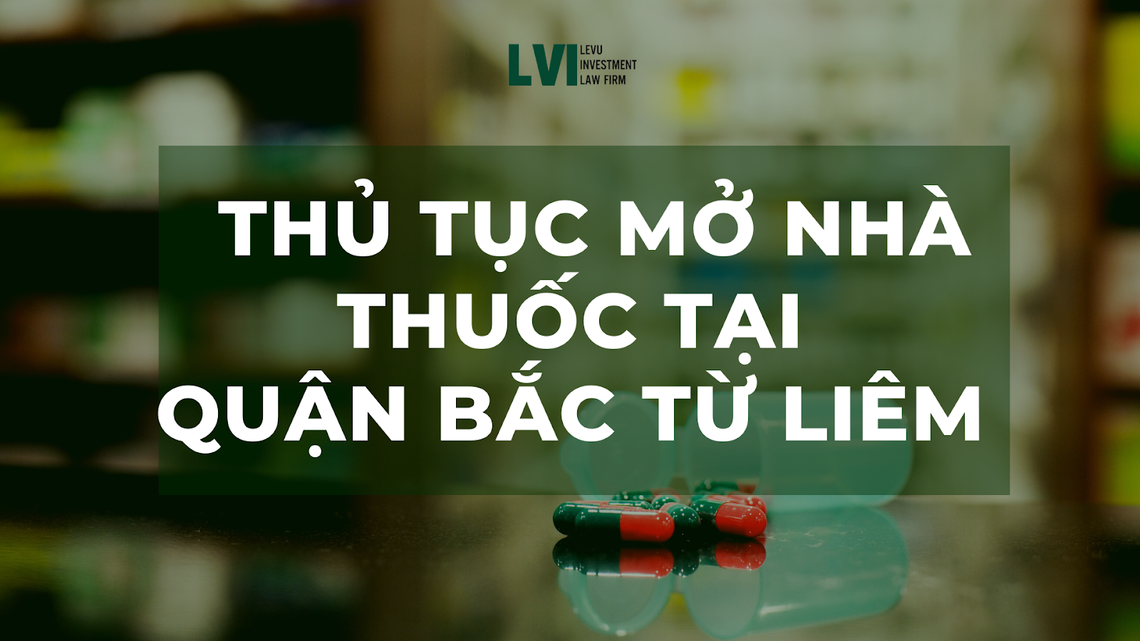 THỦ TỤC MỞ NHÀ THUỐC TẠI QUẬN BẮC TỪ LIÊM