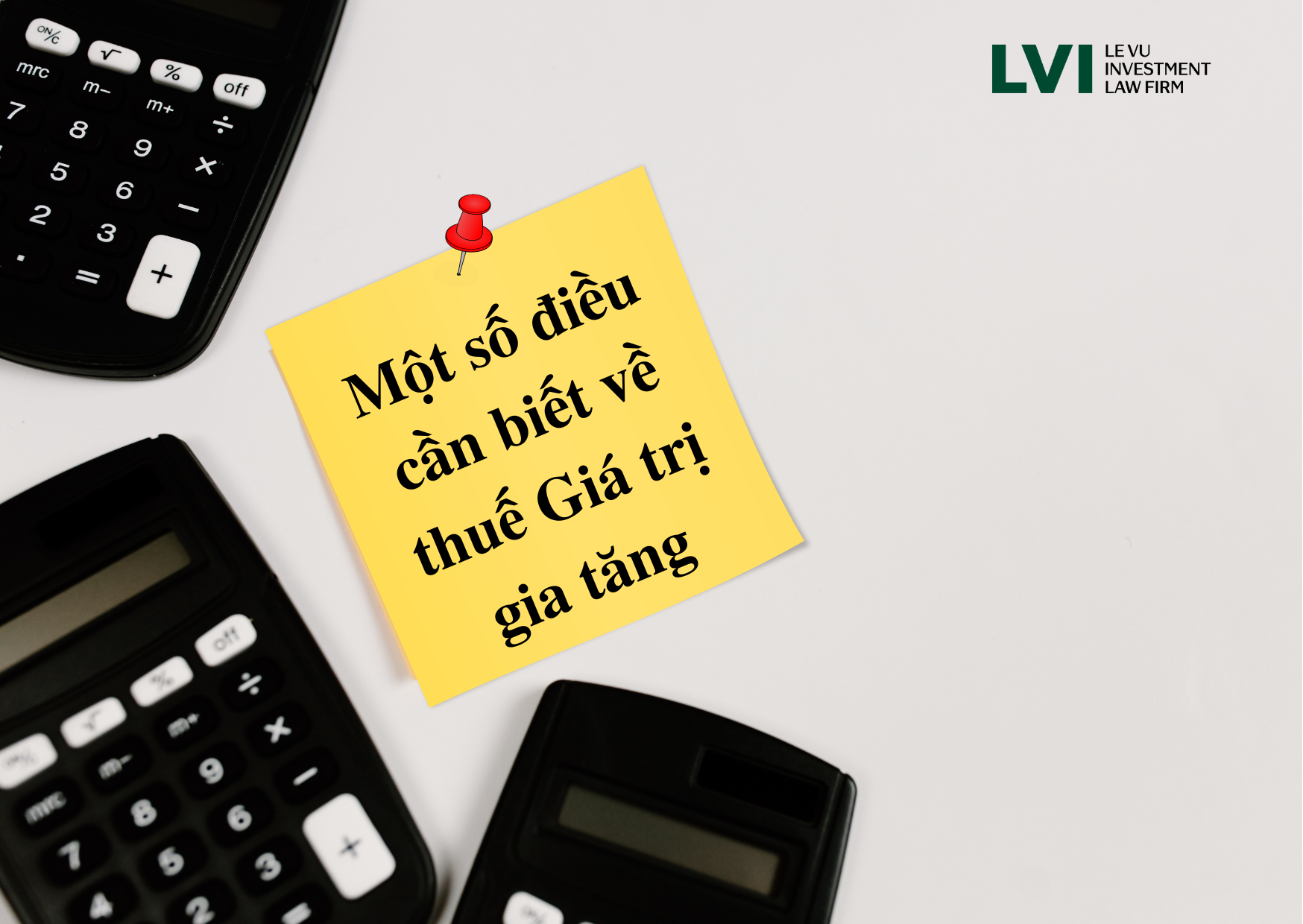 Một số điều cần biết về thuế giá trị gia tăng - LVI Law Firm