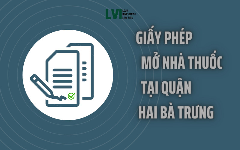 GIẤY PHÉP MỞ NHÀ THUỐC TẠI QUẬN HAI BÀ TRƯNG 