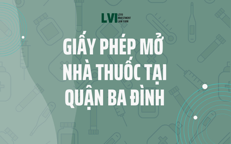 GIẤY PHÉP MỞ NHÀ THUỐC TẠI QUẬN BA ĐÌNH 