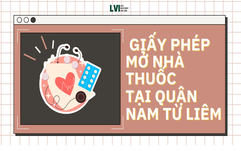 GIẤY PHÉP MỞ NHÀ THUỐC TẠI QUẬN NAM TỪ LIÊM 