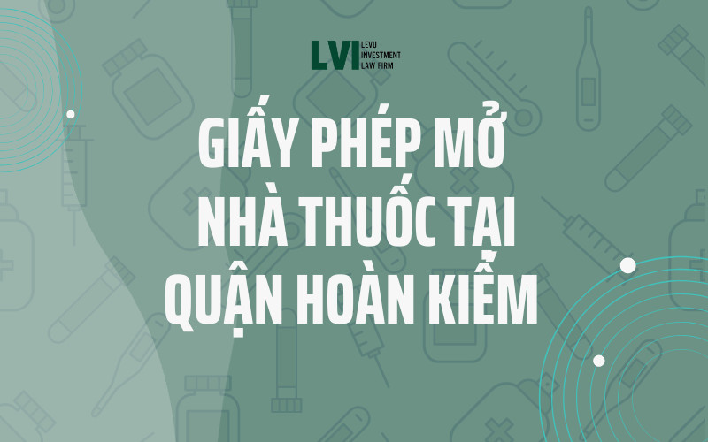 GIẤY PHÉP MỞ NHÀ THUỐC TẠI QUẬN HOÀN KIẾM 